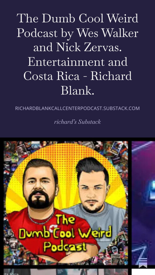 The-Dumb-Cool-Weird-Podcast-by-Wes-Walker-and-Nick-Zervas.-Entertainment-and-Costa-Rica---Richard-Blank.-9.jpg
